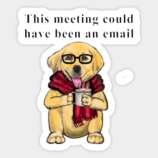 This meeting could have been an email cute funny dog office humor humour Sticker